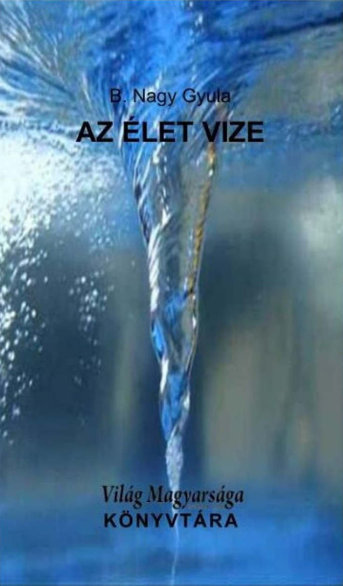 B. Nagy Gyula: Az élet vize.